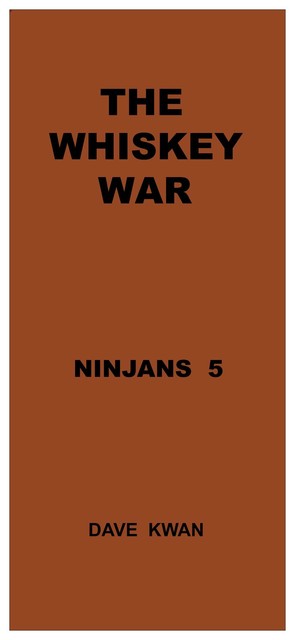 THE WHISKEY WAR NINJANS 5, Dave Kwan