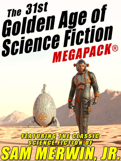 The 31st Golden Age of Science Fiction MEGAPACK®: Sam Merwin, Jr, Sam Merwin Jr.