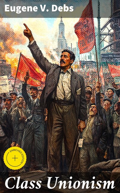 Class Unionism, Eugene V.Debs