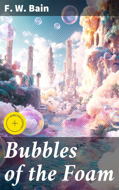 Bubbles of the Foam, F.W.Bain