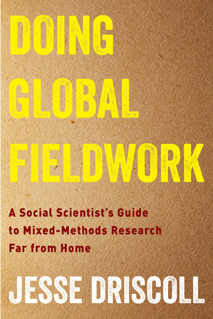 Doing Global Fieldwork, Jesse Driscoll