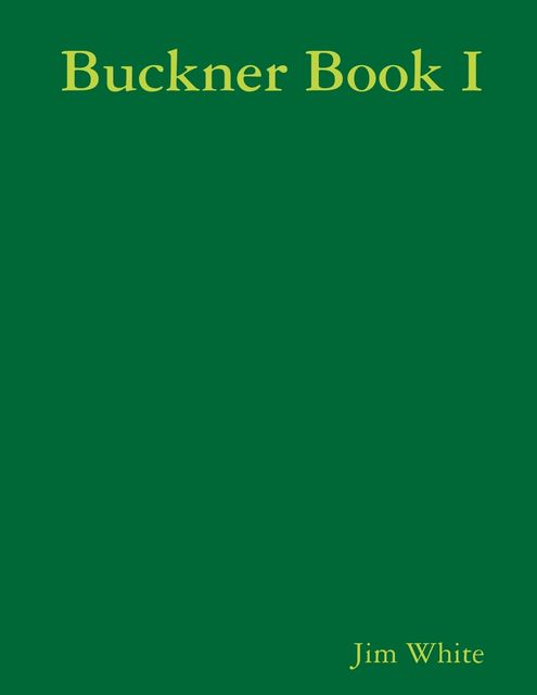 Buckner Book I, Jim White