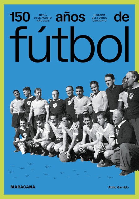 150 años de fútbol. Maracaná, Amadeo Ottati, Aníbal Rey, Jorge Da Silveira, Luis Prats, Atilio Garrido, Federico Maritán