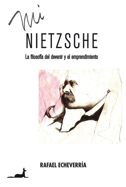 Mi Nietzsche, Rafael Echeverría