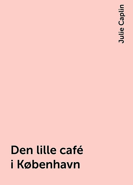 Den lille café i København, Julie Caplin
