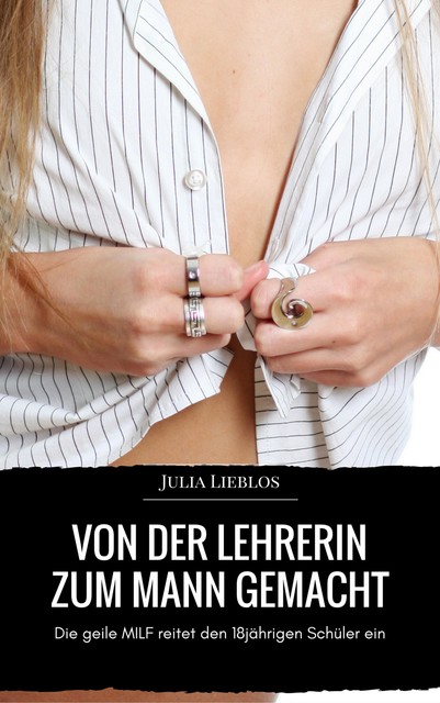 Von der Lehrerin zum Mann gemacht, Julia Lieblos