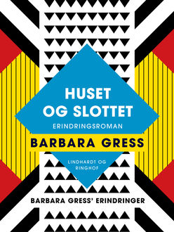 Huset og slottet: Erindringsroman, Barbara Gress
