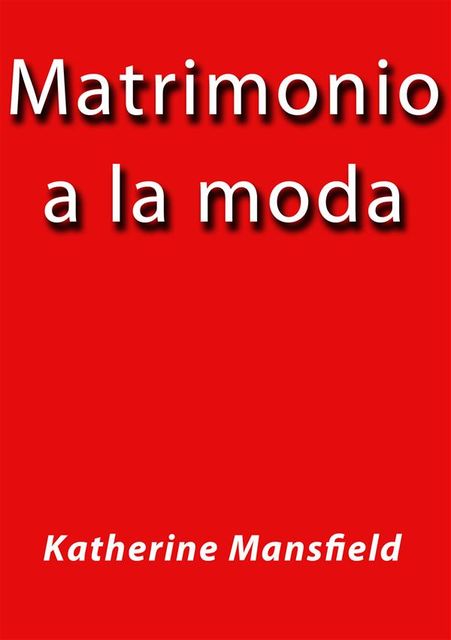 Matrimonio a la moda, Katherine Mansfield