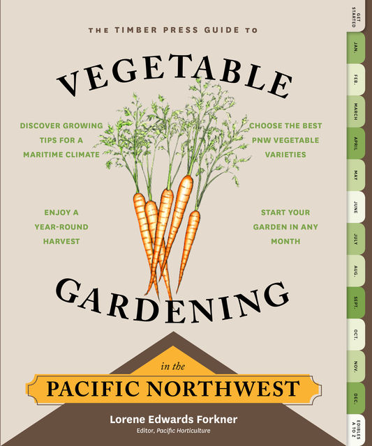 The Timber Press Guide to Vegetable Gardening in the Pacific Northwest, Lorene Edwards Forkner