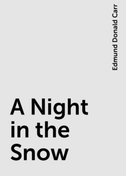 A Night in the Snow, Edmund Donald Carr