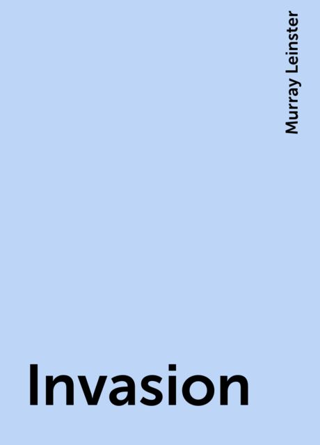 Invasion, Murray Leinster