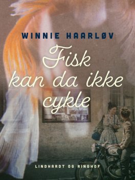 Fisk kan da ikke cykle, Winnie Haarløv