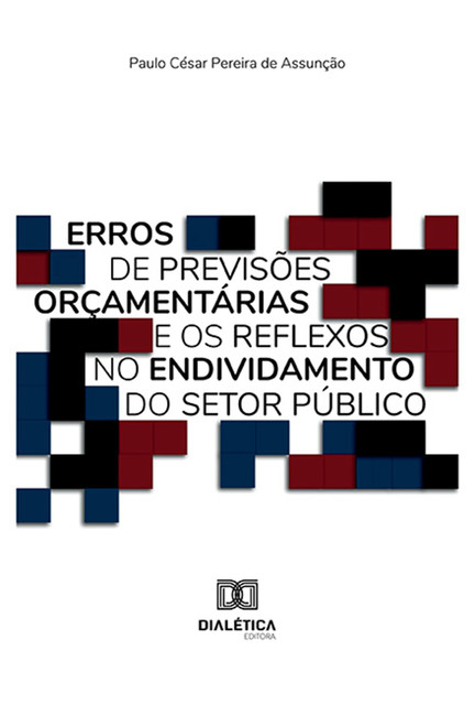 Erros de previsões orçamentárias e os reflexos no endividamento do setor público, Paulo Cesar Pereira de Assunção