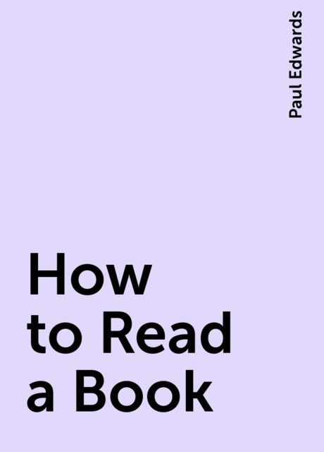 How to Read a Book, Paul Edwards