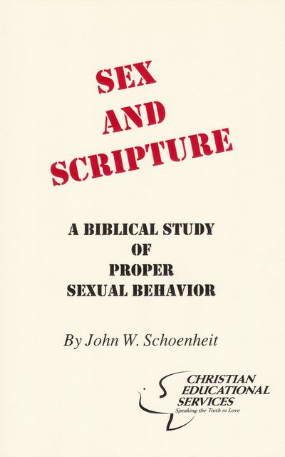 Sex and Scripture, John W.Schoenheit