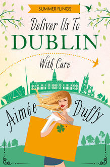 Deliver to DublinWith Care (Summer Flings, Book 7), Aimee Duffy