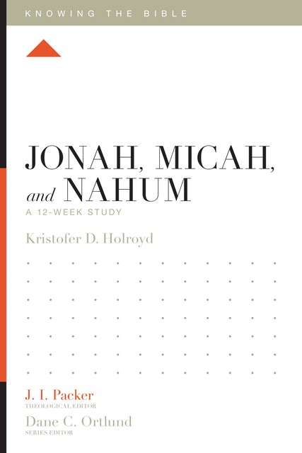 Jonah, Micah, and Nahum, Kristofer Holroyd