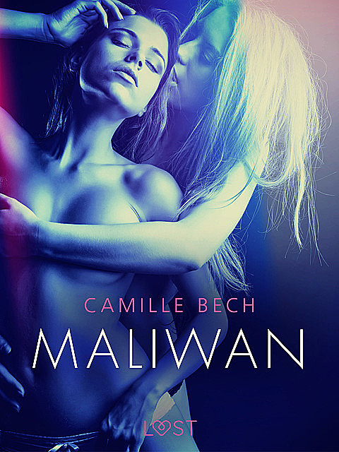 Maliwan – Une nouvelle érotique, Camille Bech