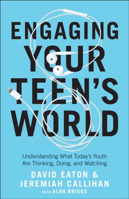 Engaging Your Teen's World, David Eaton