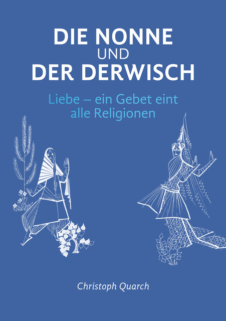 Die Nonne und der Derwisch, Christoph Quarch