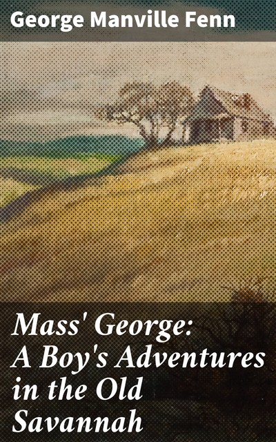 Mass' George: A Boy's Adventures in the Old Savannah, George Manville Fenn