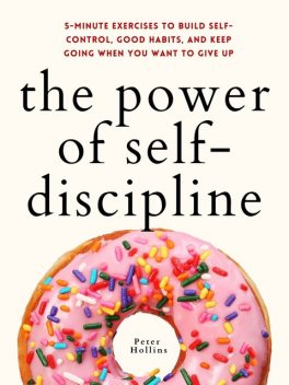 The Power of Self-Discipline, Peter Hollins