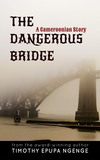 The Dangerous Bridge, Timothy Epupa Ngenge