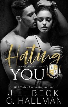 Hating You: A Dark College Bully Romance (A Blackthorn Elite Novel), J.L. Beck, Cassandra Hallman