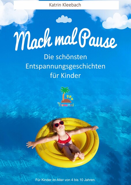 Mach mal Pause – Die schönsten Entspannungsgeschichten für Kinder, Katrin Kleebach