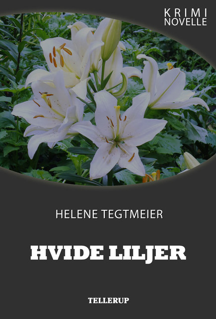 Kriminovelle – Hvide liljer, Helene Tegtmeier