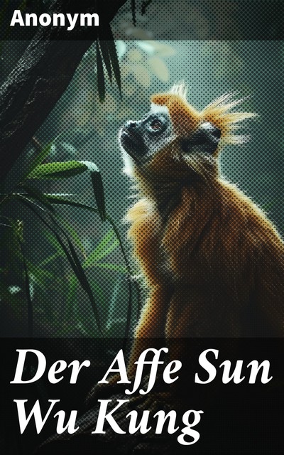 Der Affe Sun Wu Kung, Anonym