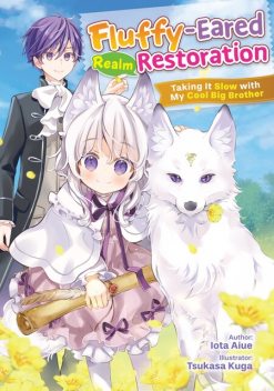 Fluffy-Eared Realm Restoration: Taking It Slow with My Cool Big Brother Volume 1, Iota Aiue