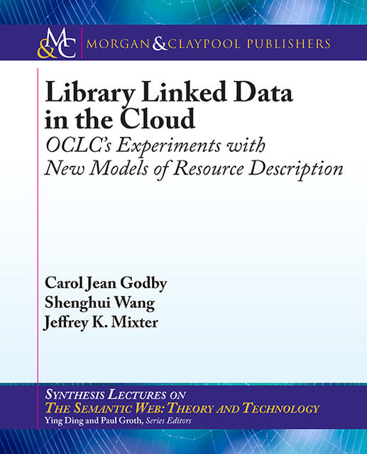 Library Linked Data in the Cloud, Carol Jean Godby, Jeffrey K.Mixter, Shenghui Wang