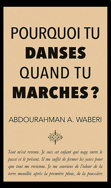 Pourquoi tu danses quand tu marches, Abdourahman A. Waberi