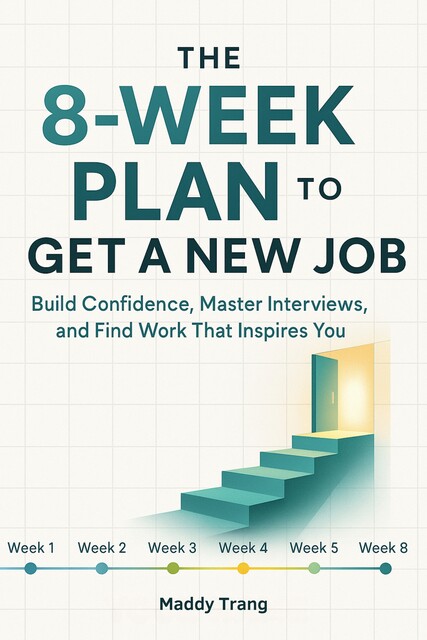 The 8-Week Plan to Get a New Job, Maddy Trang