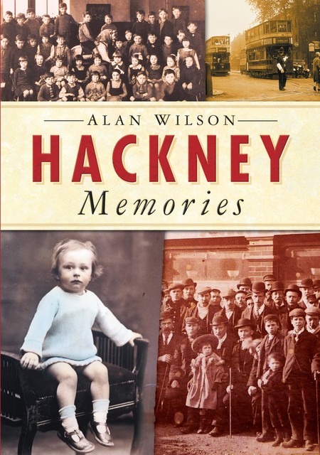 Hackney Memories, Alan Wilson