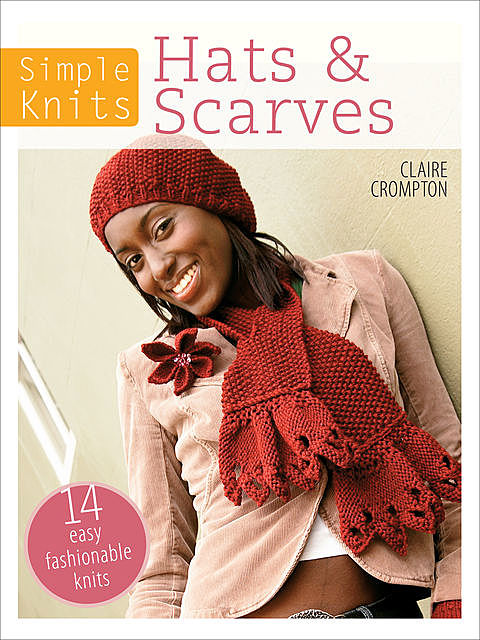 Simple Knits – Hats & Scarves, Clare Crompton