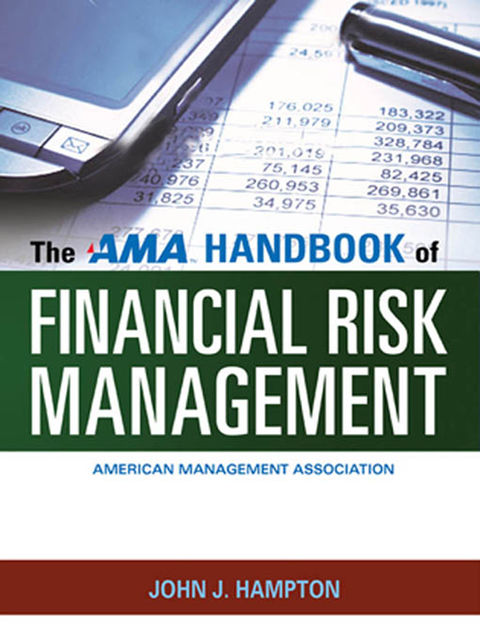 The AMA Handbook of Financial Risk Management, John Hampton