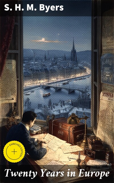 Twenty Years in Europe, S.H. M. Byers