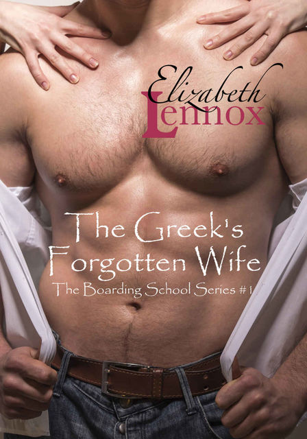 The Greek's Forgotten Wife (Boarding School #1), Elizabeth Lennox