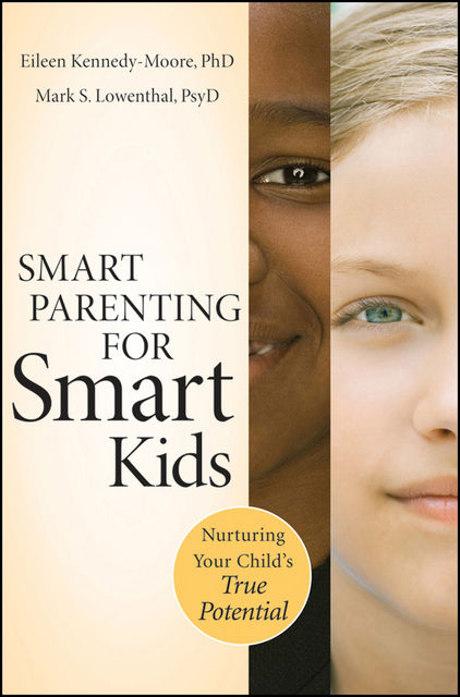 Smart Parenting for Smart Kids, Eileen Kennedy-Moore, Mark S.Lowenthal