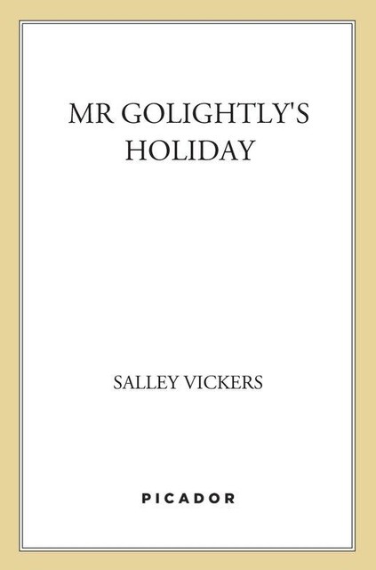 Mr Golightly’s Holiday, Salley Vickers