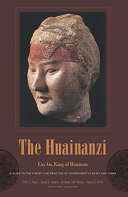The Huainanzi, John Major, An Liu, Andrew Meyer, Harold D. Roth, Sarah Queen