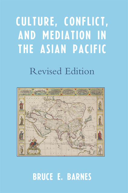 Culture, Conflict, and Mediation in the Asian Pacific, Bruce E. Barnes