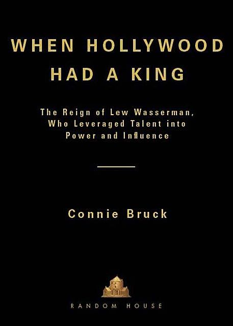 When Hollywood Had a King, Connie Bruck