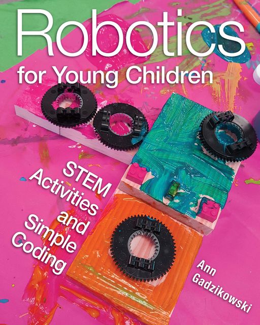 Robotics for Young Children, Ann Gadzikowski