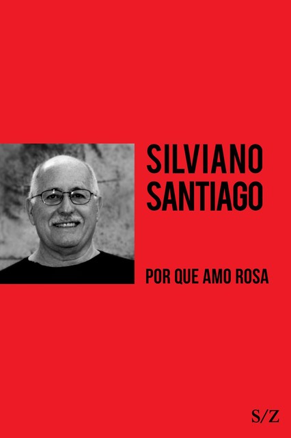 Por que amo Rosa, Silviano Santiago