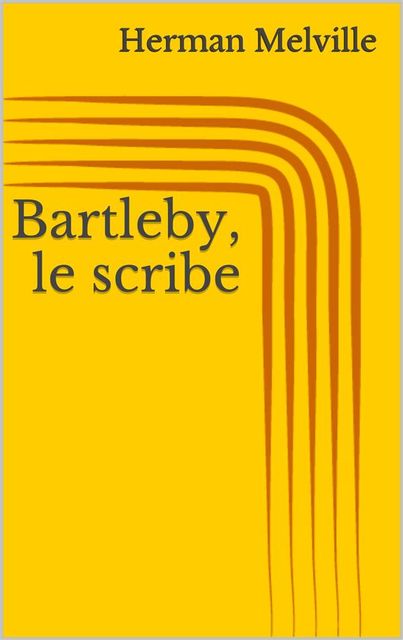 Bartleby, le scribe, Herman Melville