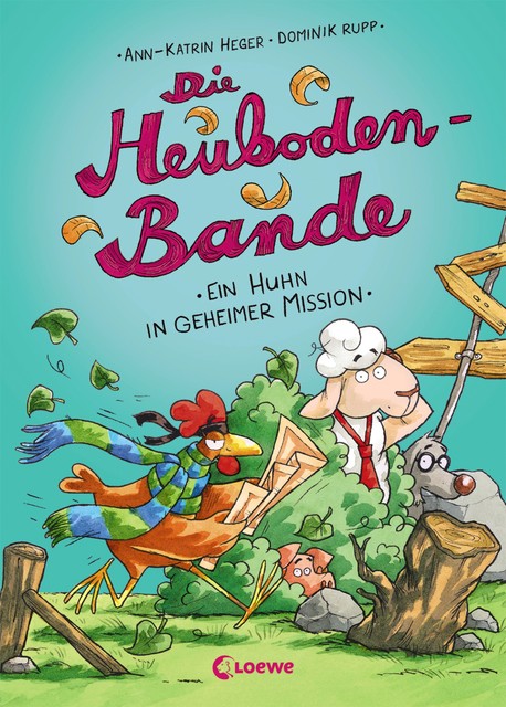 Die Heuboden-Bande – (Band 3) Ein Huhn in geheimer Mission, Ann-Katrin Heger