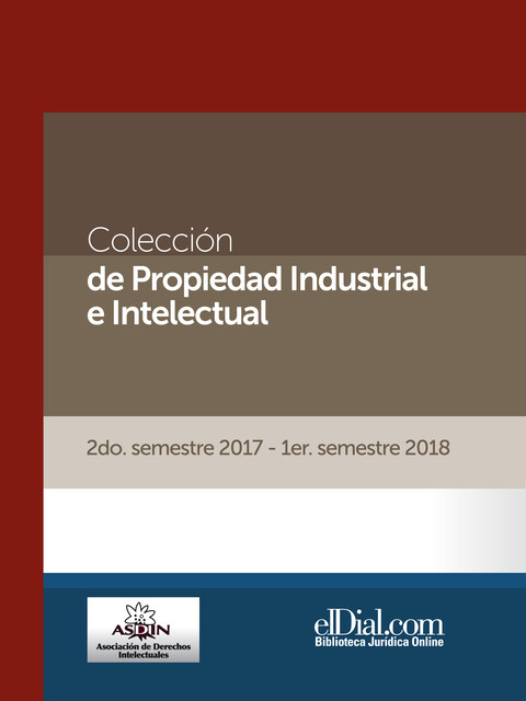 Colección de Propiedad Industrial e Intelectual (Vol. 4), Alberto Villalobos, Edwin Espinal Hernández, Ana Lúcia de Sousa Borda, Beatriz Meythaler Galarza, Bruno Reynolds, Cecilia Inés Centurión, Eric Edgardo Velasco Caballero, Lelia María Orsaria, Pablo Fabián Paz, Paula Gabriela Tobes, Rodrigo Javier Gozalbez